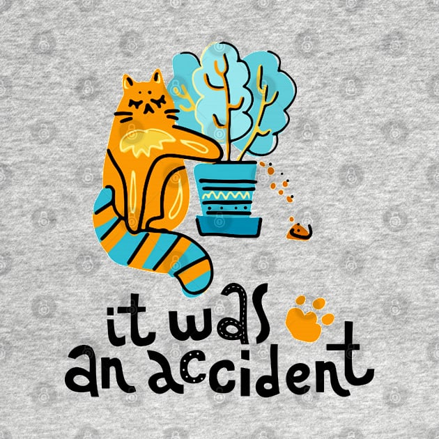 Funny Cat - It Was an Accident Quote Artwork by Artistic muss